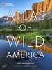 Reisinspiratieboek National Geographic Atlas of Wild America | National Geographic