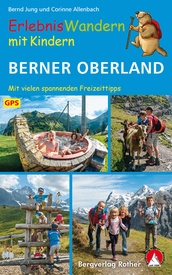 Wandelgids Berner Oberland, ErlebnisWandern mit Kindern | Rother Bergverlag