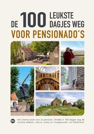 Wandelgids - Fietsgids - Reisgids De 100 leukste dagjes weg voor pensionado's | Reisreport