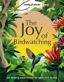 Reisinspiratieboek The Joy of Birdwatching | Lonely Planet