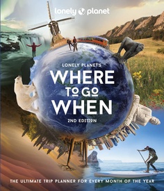 Reisinspiratieboek Where to Go When | Lonely Planet