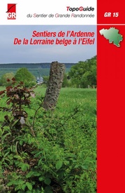 Wandelgids 15 Sentiers de l'Ardenne - de la Lorraine Belge à l'Eifel | GR Sentiers