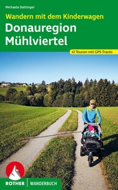 Wandelgids Donauregion - Mühlviertel - Wander mit Kinderwagen | Rother Bergverlag